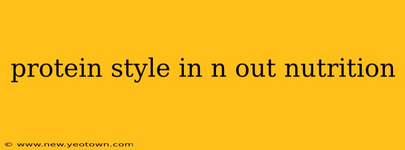 protein style in n out nutrition