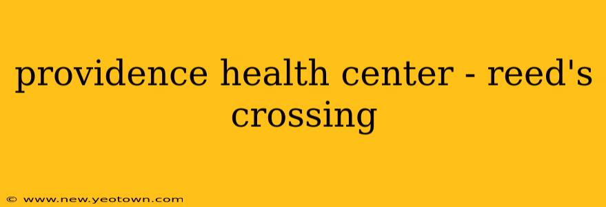 providence health center - reed's crossing