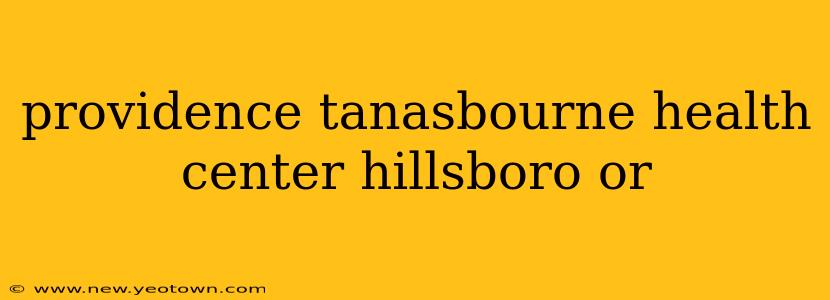 providence tanasbourne health center hillsboro or