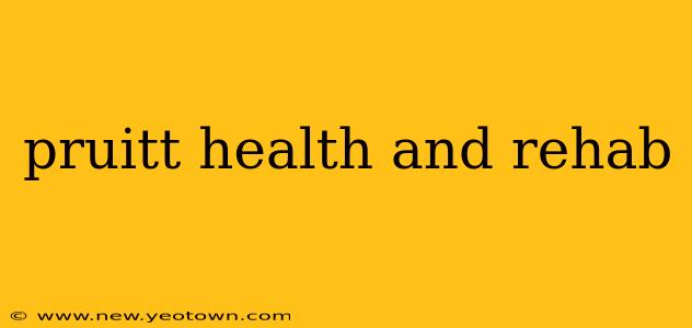 pruitt health and rehab
