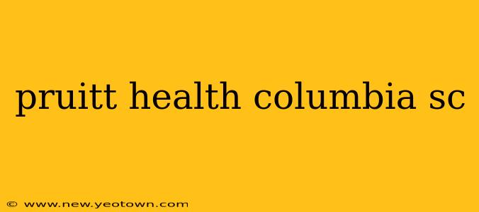 pruitt health columbia sc
