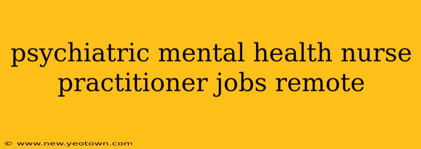 psychiatric mental health nurse practitioner jobs remote