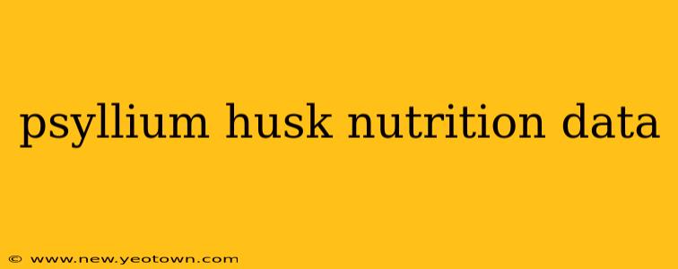 psyllium husk nutrition data