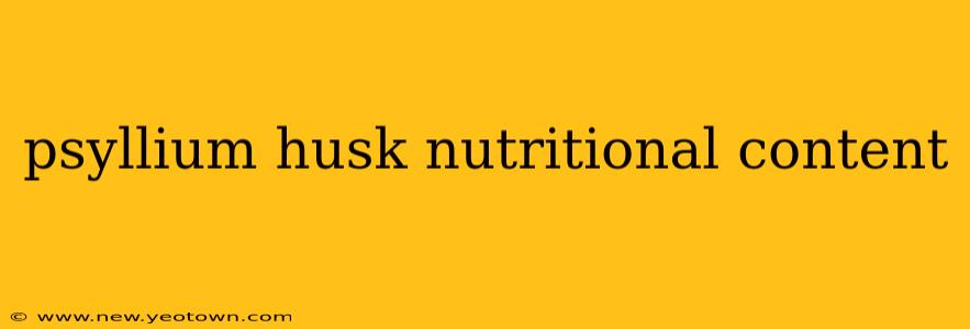 psyllium husk nutritional content