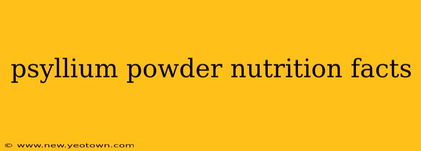 psyllium powder nutrition facts