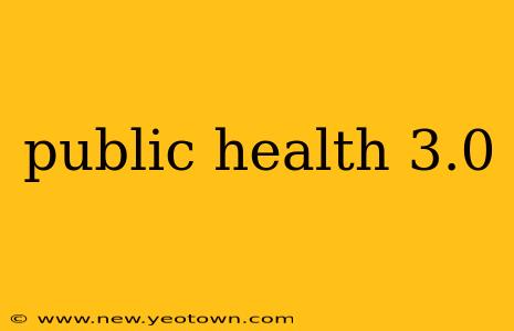 public health 3.0