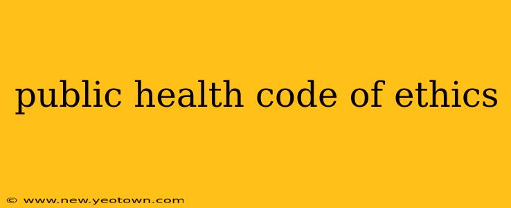 public health code of ethics