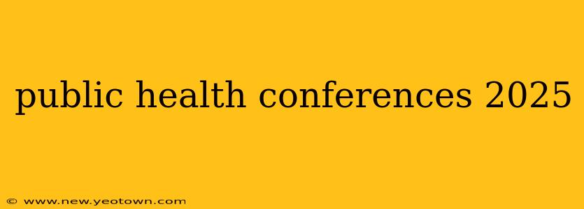 public health conferences 2025