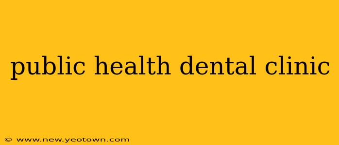 public health dental clinic