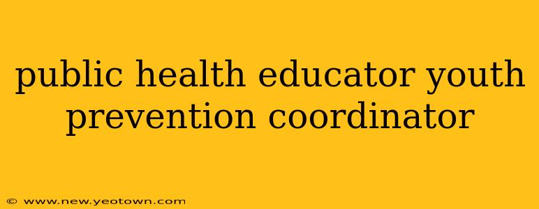 public health educator youth prevention coordinator