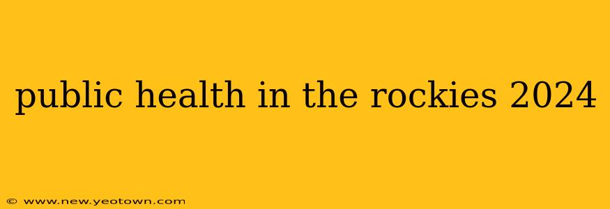 public health in the rockies 2024