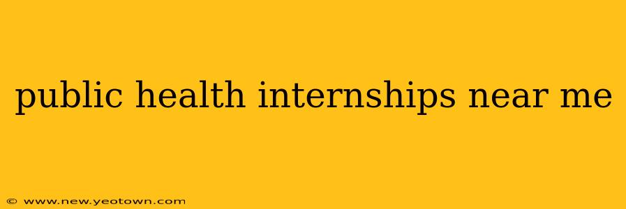 public health internships near me