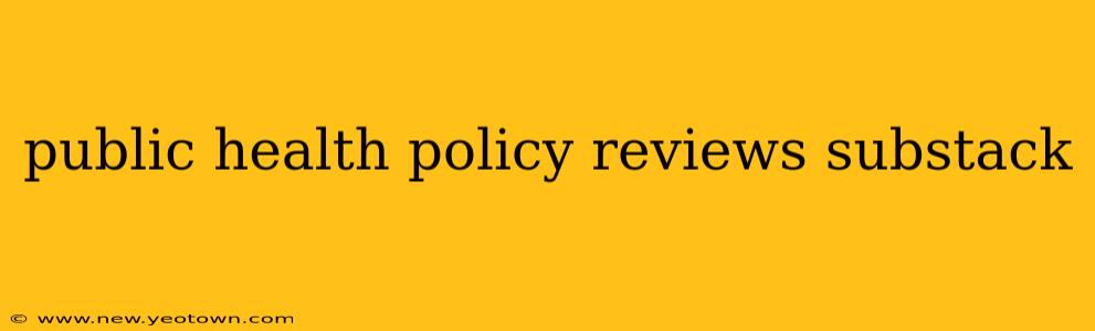public health policy reviews substack