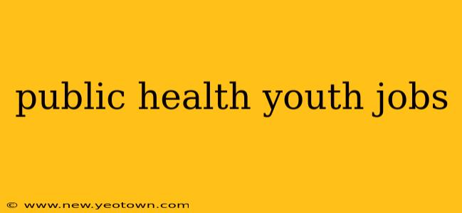 public health youth jobs