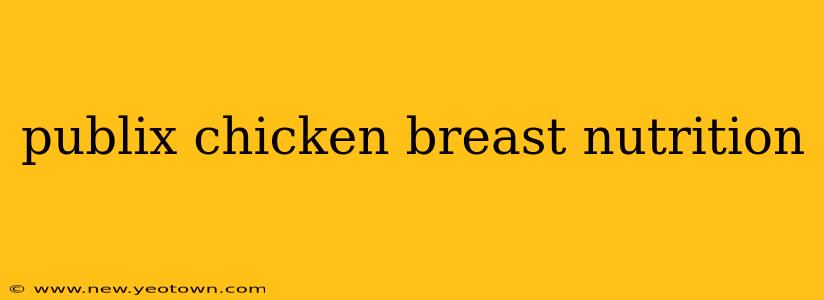 publix chicken breast nutrition