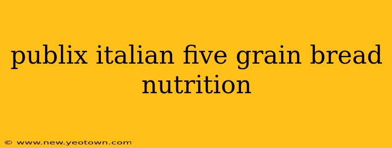 publix italian five grain bread nutrition