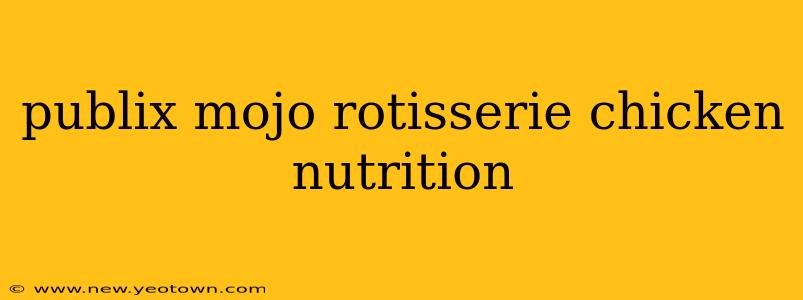 publix mojo rotisserie chicken nutrition