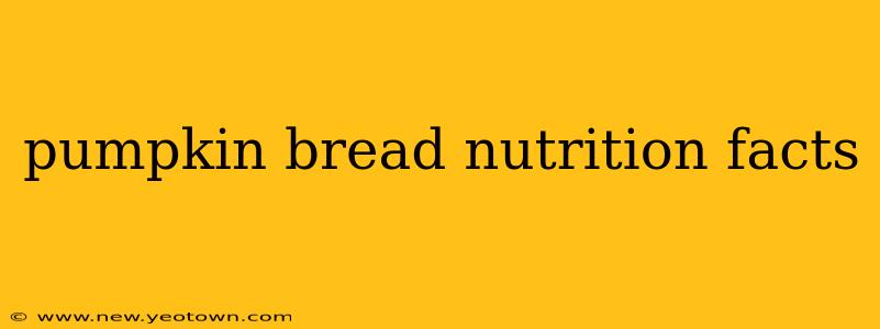 pumpkin bread nutrition facts