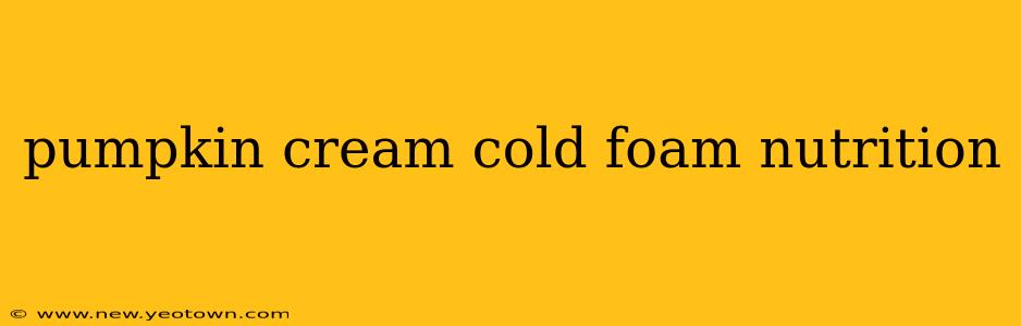 pumpkin cream cold foam nutrition
