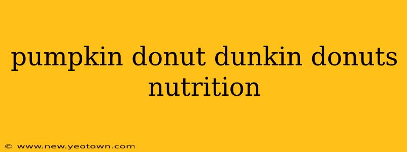 pumpkin donut dunkin donuts nutrition