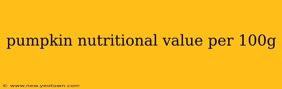 pumpkin nutritional value per 100g