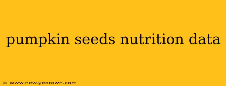 pumpkin seeds nutrition data