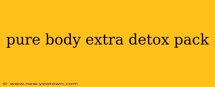 pure body extra detox pack