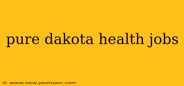 pure dakota health jobs