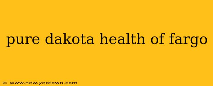 pure dakota health of fargo