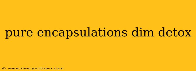 pure encapsulations dim detox