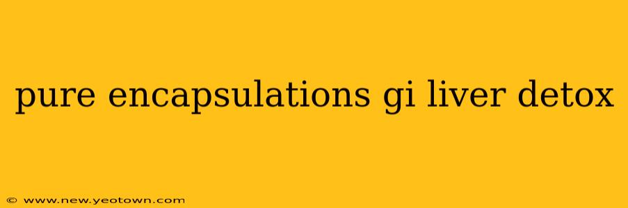 pure encapsulations gi liver detox