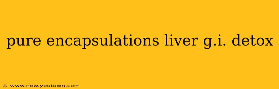 pure encapsulations liver g.i. detox