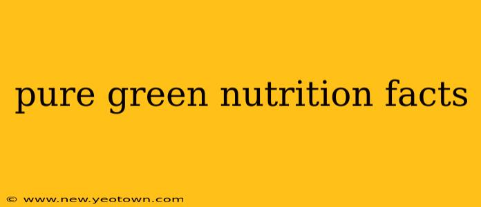 pure green nutrition facts