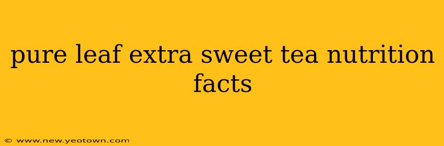 pure leaf extra sweet tea nutrition facts