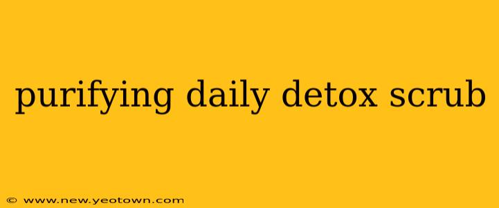 purifying daily detox scrub
