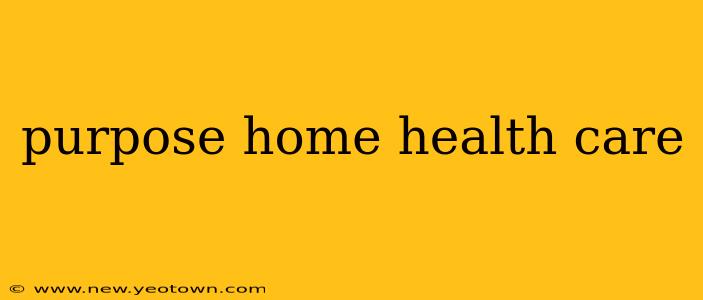 purpose home health care