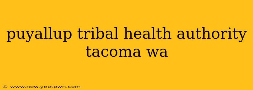 puyallup tribal health authority tacoma wa