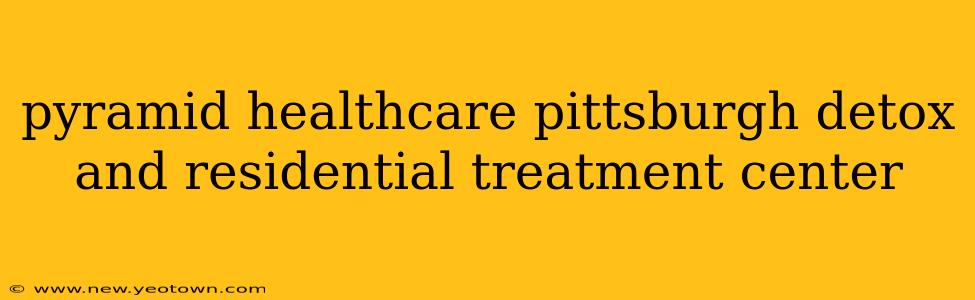 pyramid healthcare pittsburgh detox and residential treatment center