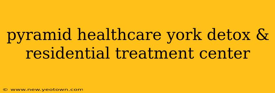 pyramid healthcare york detox & residential treatment center