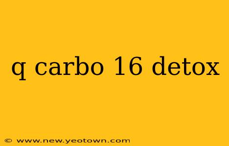 q carbo 16 detox