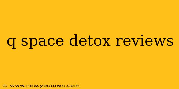 q space detox reviews