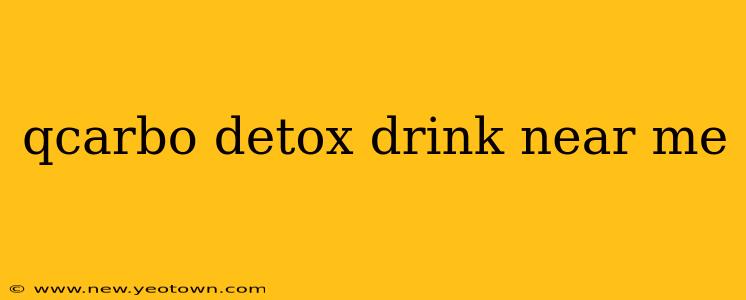 qcarbo detox drink near me