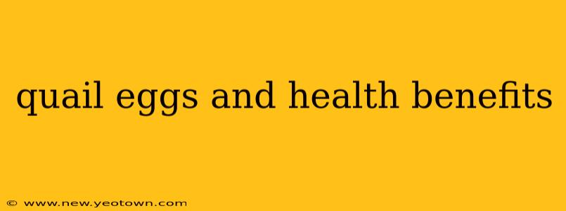 quail eggs and health benefits