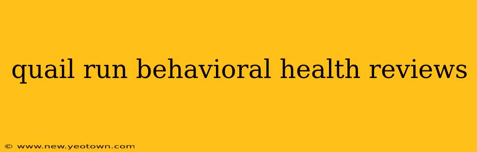 quail run behavioral health reviews