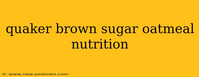 quaker brown sugar oatmeal nutrition
