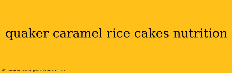 quaker caramel rice cakes nutrition