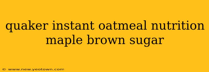 quaker instant oatmeal nutrition maple brown sugar