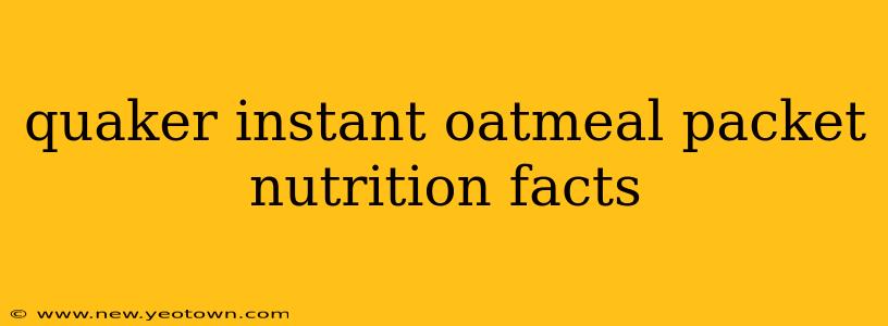 quaker instant oatmeal packet nutrition facts