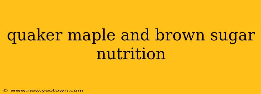 quaker maple and brown sugar nutrition