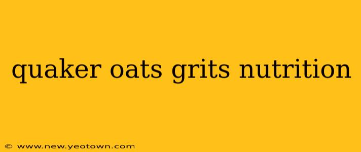 quaker oats grits nutrition